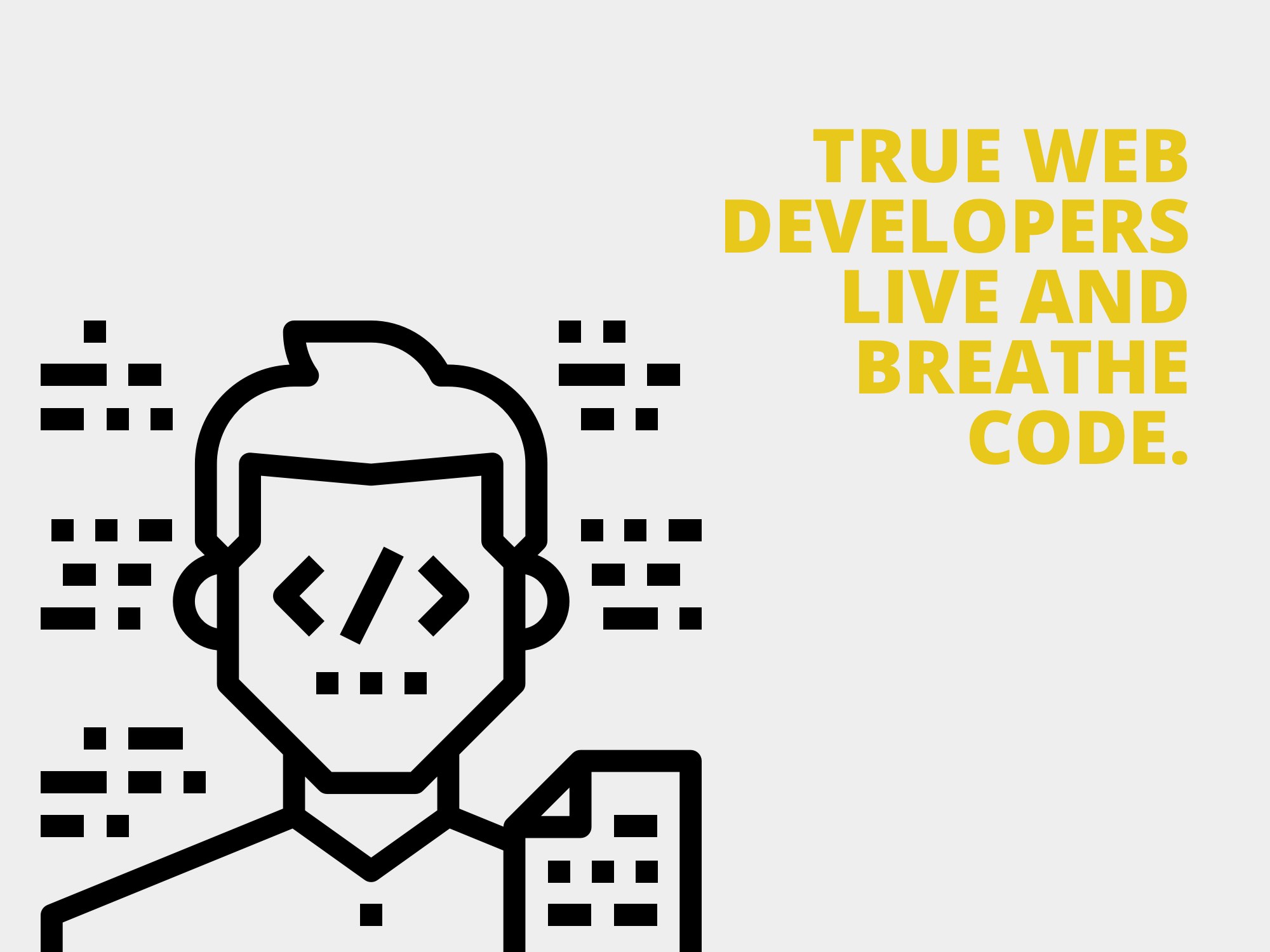 true web developers live and breathe code